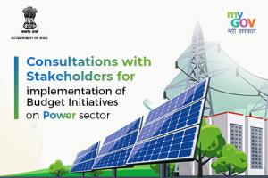 Share your best ideas for Implementation of Budget Initiatives for the Power and Renewable Energy Sector
