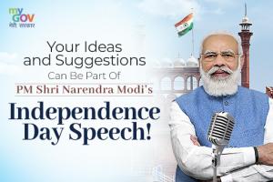 Share Your Ideas and Suggestions for PM Shri Narendra Modi’s Independence Day Speech