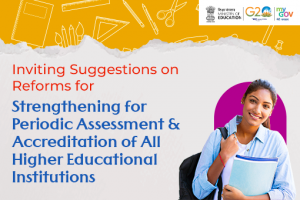 Inviting Suggestions on Reforms for Strengthening for Periodic Assessment and Accreditation of All Higher Educational Institutions