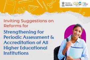 Inviting Suggestions on Reforms for Strengthening for Periodic Assessment and Accreditation of All Higher Educational Institutions