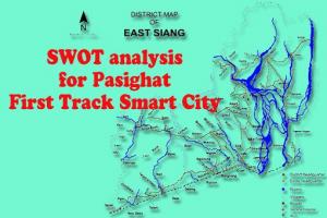 SWOT Analysis for Smart City Pasighat under Fast Track Program