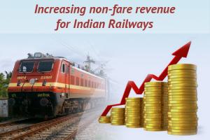 Increasing non-fare revenue for Indian Railways
