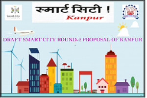 Draft Smart City Round-2 Proposal for Kanpur Draft Smart City Round-2 Proposal for Kanpur