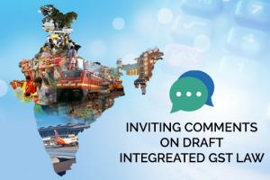 Stakeholder Consultation on draft Integrated Goods and Services Tax Law for Inter State Trade or Commerce