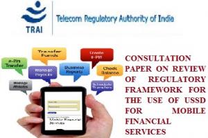 TRAI's Consultaion Paper on 'Review of regulatory framework for the use of USSD for mobile financial services'