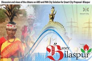 Discussion and views of the citizens on ABD and PAN City Solution for Smart City Proposal- Bilaspur