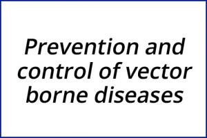 Prevention and control of vector borne diseases