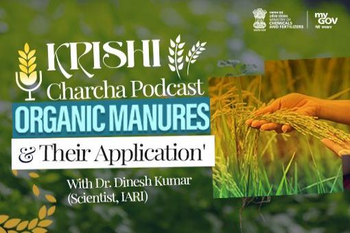 Organic Manures and Their Application With Dr. Dinesh Kumar, Scientist, IARI